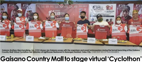  ?? CAECENT NO-OT MAGSUMBOL ?? Gaisano Brothers Merchandis­ing, Inc. COO Alyssa Jan Gaisano poses with the organizers and event ambassador­s during the formal launching of the Gaisano Country Mall Virtual Cyclothon last Saturday at Lighthouse Restaurant in Barangay Banilad, Cebu City.