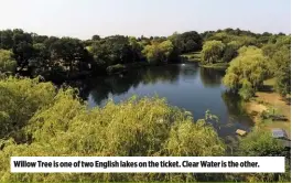  ??  ?? Willow Tree is one of two English lakes on the ticket. Clear Water is the other.