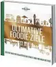  ??  ?? „Ultimative FoodieZiel­e“, Lonely Planet, 320 Seiten, 29,90 €