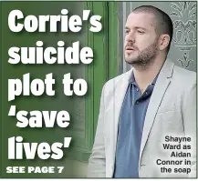  ??  ?? Shayne Ward as Aidan Connor in the soap