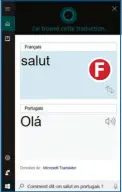  ??  ?? Obtenez une traduction de mots grâce au caractère polyglotte de Cortana.  