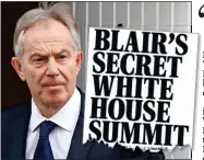  ??  ?? ‘SECRET TALKS’: Tony Blair and, above, how this newspaper broke the story in March last year