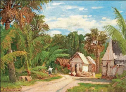  ?? PHOTOS FROM COLLECTION OF EDWARD AND DEBORAH POLLACK ?? Laura Woodward’s stay in Palm Beach preceded the building of Henry Flagler’s Hotel Royal Poinciana, which opened in 1894. This painting from around 1893 portrays the constructi­on workers’ camp.
