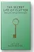  ?? ?? The Secret Life Of Clutter: Getting Clear, Letting Go And Moving On by Helen Sanderson, Piatkus, £16.99