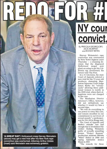  ?? ?? ‘A GREAT DAY’: Hollywood creep Harvey Weinstein (above) may get a new trial after his New York rape conviction was overturned. Attorney Arthur Aidala (inset) said Weinstein was extremely grateful.