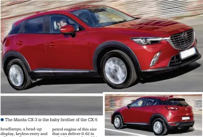  ??  ?? ●» The Mazda CX-3 is the baby brother of the CX-5