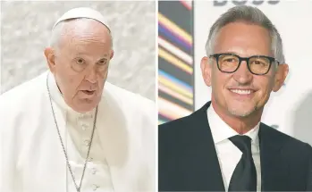  ?? AP PHOTOS ?? Pope Francis, left, and BBC sportscast­er Gary Lineker this month referred to Nazi Germany in statements.