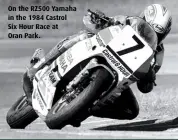  ??  ?? On the RZ500 Yamaha in the 1984 Castrol Six Hour Race at Oran Park.