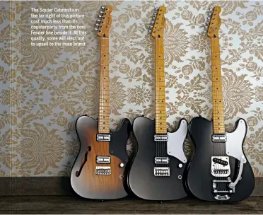  ??  ?? The Squier Cabronita in the far right of this picture cost much less than its counterpar­ts from the core Fender line beside it. At this quality, some will elect not to upsell to the main brand