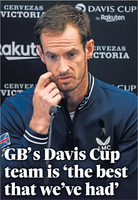  ?? ?? STRENGTH IN DEPTH: Andy Murray said he does not expect to play in this week’s Davis Cup matches in Glasgow.