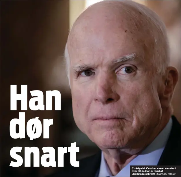  ?? FOTO: AP ?? 81-årige McCain har vaeret senator i over 30 år. Han er ramt af uhelbredel­ig kraeft i hjernen.