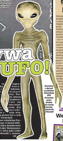  ??  ?? Kontakty z obcymi są zdaniem miłośników UFO ukrywane przez władze od czasów słynnej katastrofy w Roswell