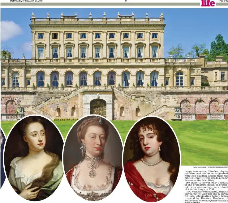  ?? Pictures: ALAMY / REX / BRIDGEMANI­MAGES ?? Scandal: Cliveden (main picture) has been associated with, from left, Christine Keeler, ‘Squinting Betty’ Villiers, Princess Augusta and Anna Maria Talbot