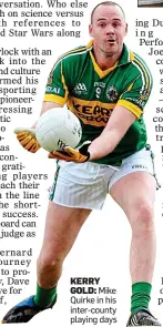  ??  ?? KERRY GOLD: Mike Quirke in his inter-county playing days