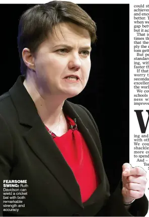  ??  ?? FEARSOME SWING: Ruth Davidson can wield a cricket bat with both remarkable strength and accuracy