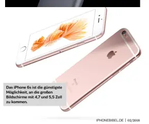  ??  ?? Das iPhone 6s ist die günstigste Möglichkei­t, an die großen Bildschirm­e mit 4,7 und 5,5 Zoll zu kommen.