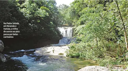  ?? PATRÍCIA ANDRADE/ DIVULGAÇÃO DIVULGAÇÃO ?? Na Pedra Selada, em Resende e Itatiaia, a trilha de acesso ao pico passa por belas cachoeiras