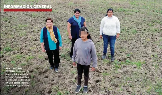  ??  ?? SANTIAGO DEL ESTERO. Selena (12) junto a Julia, Alicia y Viviana. Representa­n a todos los argentinos en una causa inédita contra los agrotóxico­s.