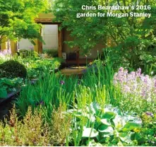  ??  ?? Chris Beardshaw’s 2016 garden for Morgan Stanley