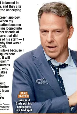  ??  ?? JAKE TAPPER
Jake said Chris put his colleagues in a bad spot