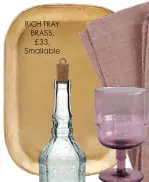  ??  ?? RICH TRAY BRASS, £33, Smallable
WINE GLASS, £12.50, Rose & Grey