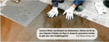  ?? Foto: Markus Scholz, tmn ?? Sanieren Mieter zum Beispiel das Badezimmer, können sie für daraus folgende Schäden am Haus in Anspruch genommen werden. Es gibt aber eine Verjährung­sfrist.