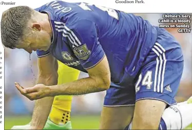  ?? GETTY ?? Chelsea's Gary Cahill is a bloody mess on Sunday.