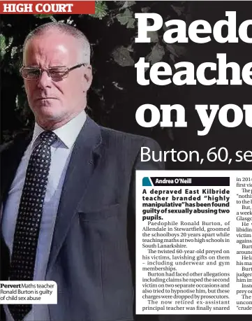  ??  ?? Pervert Maths teacher Ronald Burton is guilty of child sex abuse