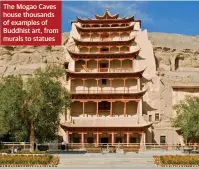  ?? ?? The Mogao Caves house thousands of examples of Buddhist art, from murals to statues