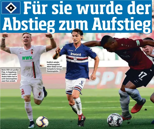  ??  ?? Beim HSV ein großer Flop, in Augsburg fühlt er sich wohl: André Hahn hat in acht Saisonspie­len zwei Tore erzielt. Endlich wieder verletzung­sfrei: Albin Ekdal ist bei Sampdoria Genua Stammspiel­er.