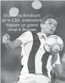  ??  ?? Oussama Amdouni et le CSS entendent frapper un grand coup à Sousse