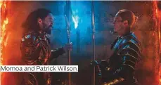  ??  ?? Momoa and Patrick Wilson.