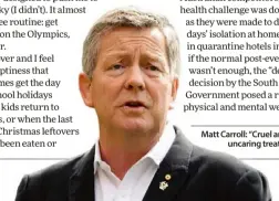  ??  ?? Matt Carroll: “Cruel and uncaring treatment”.