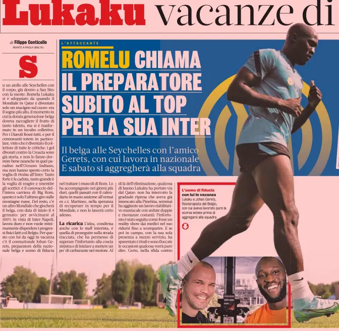  ?? ?? L'uomo di fiducia con lui in vacanza
Lukaku e Johan Gerets, fisioterap­ista del Belgio, con cui aveva lavorato pure la scorsa estate prima di aggregarsi alla squadra