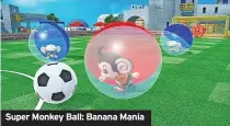  ?? ?? Super Monkey Ball: Banana Mania