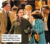  ??  ?? Helen with co-star Jim Broadbent in her latest film, The Duke