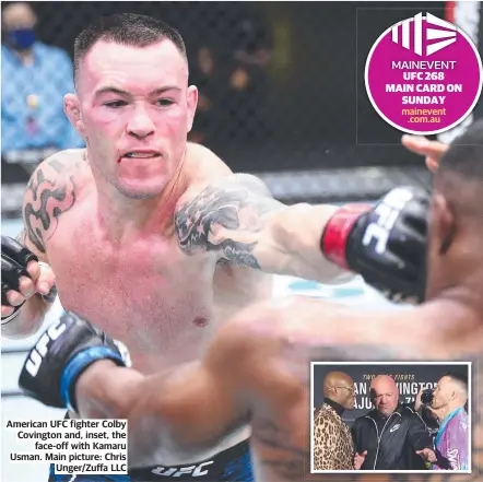  ?? ?? American UFC fighter Colby Covington and, inset, the face-off with Kamaru Usman. Main picture: Chris Unger/Zuffa LLC