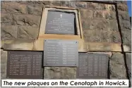  ?? ?? The new plaques on the Cenotaph in Howick.