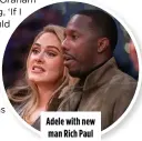  ?? ?? Adele with new man Rich Paul