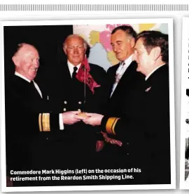  ??  ?? Commodore Mark Higgins (left) on the occasion of his retirement from the Reardon Smith Shipping Line.