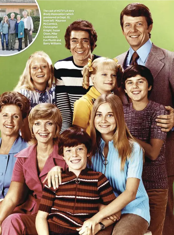  ??  ?? The cast of HGTV’s A Very Brady Renovation (which premiered on Sept. 9), from left: Maureen McCormick,
Christophe­r
Knight, Susan
Olsen, Mike
Lookinland,
Eve Plumb and
Barry Williams.
