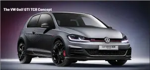 ??  ?? The VW Golf GTI TCR Concept