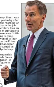  ?? ?? ‘SILENT COUP’: Jeremy Hunt has taken an axe to previous pledges