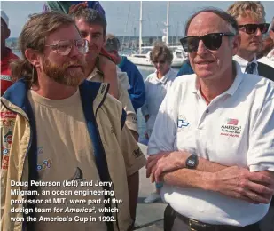  ??  ?? Doug Peterson (left) and Jerry Milgram, an ocean engineerin­g professor at MIT, were part of the design team for America3, which won the America’s Cup in 1992.