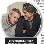  ?? ?? BROMANCE: Hugh Bonneville and John Bishop, DNA Journey