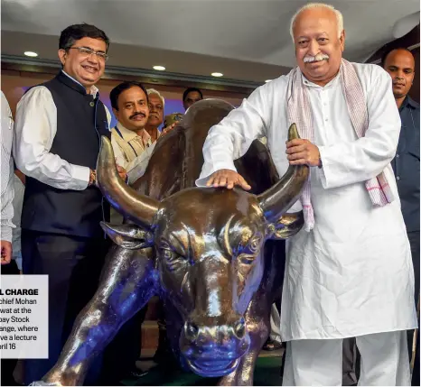  ?? PTI ?? BULL CHARGE RSS chief Mohan Bhagwat at the Bombay Stock Exchange, where he gave a lecture on April 16