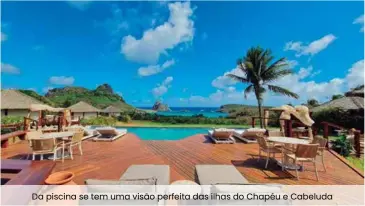  ??  ?? Da piscina se tem uma visão perfeita das ilhas do Chapéu e Cabeluda