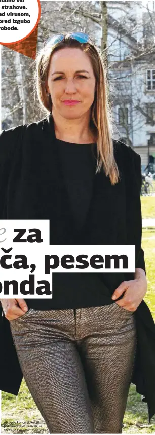  ?? FOTO: IGOR MODIC ?? Ali bodo koncerti, kot jih poznamo, spet zaživeli, se sprašuje Eva.