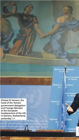  ??  ?? Khaled Al Yamani, the head of the Yemeni government delegation and Foreign Minister at the European headquarte­rs of the UN in Geneva, Switzerlan­d, yesterday