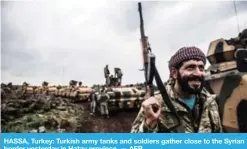  ??  ?? HASSA, Turkey: Turkish army tanks and soldiers gather close to the Syrian border yesterday in Hatay province. — AFP